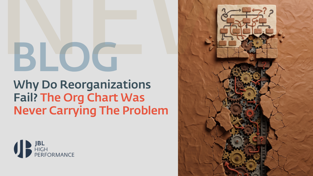Why Do Reorganizations Fail? The Org Chart Was Never Carrying The Problem